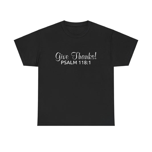 Give Thanks T-Shirt! (Psalm 118:1)