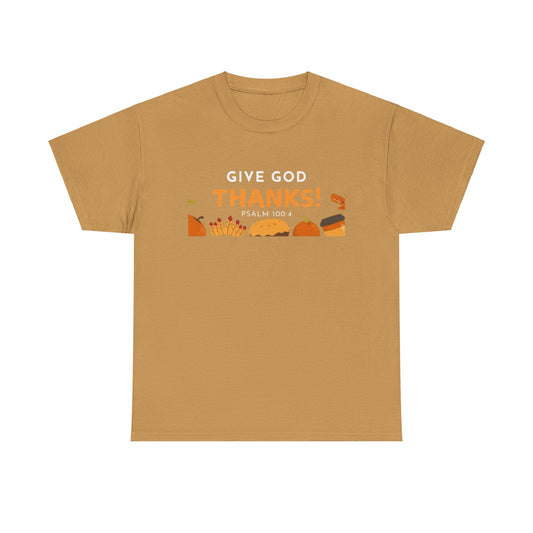 Give God Thanks T-Shirt! (Psalm 100:4)