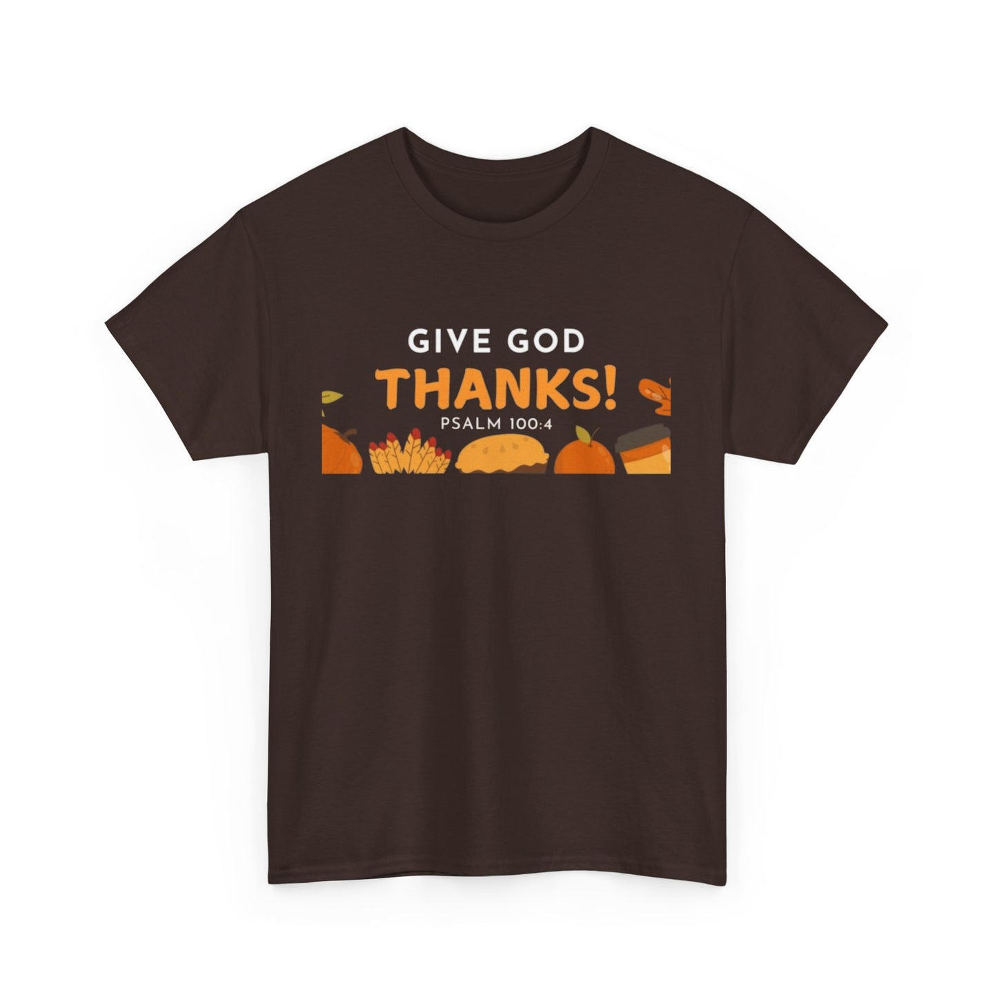 Give God Thanks T-Shirt! (Psalm 100:4)