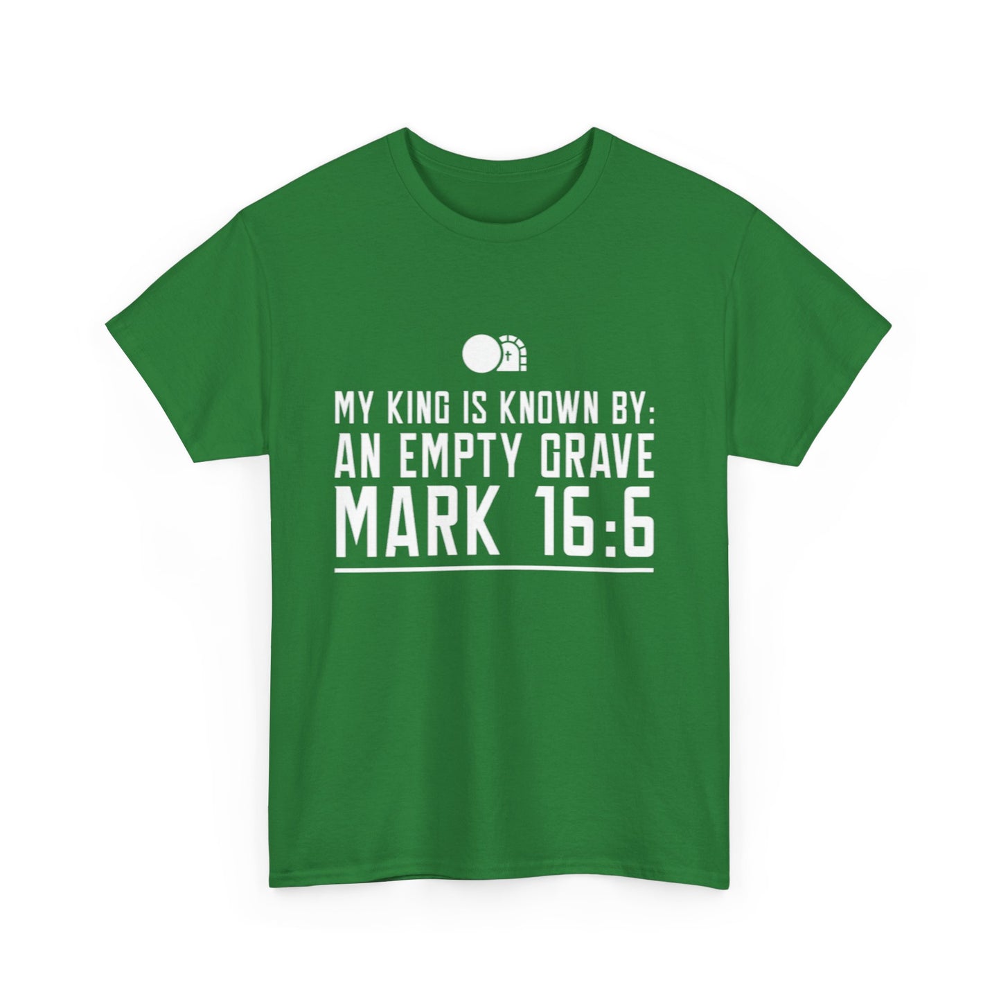 My King is Known By an Empty Grave T-Shirt (Mark 16:6)