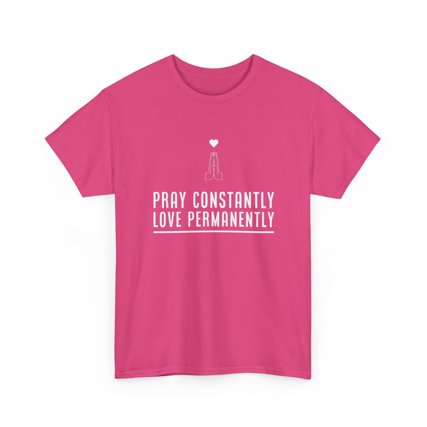 Pray Constantly. Love Permanently. T-Shirt (ACF Collection)