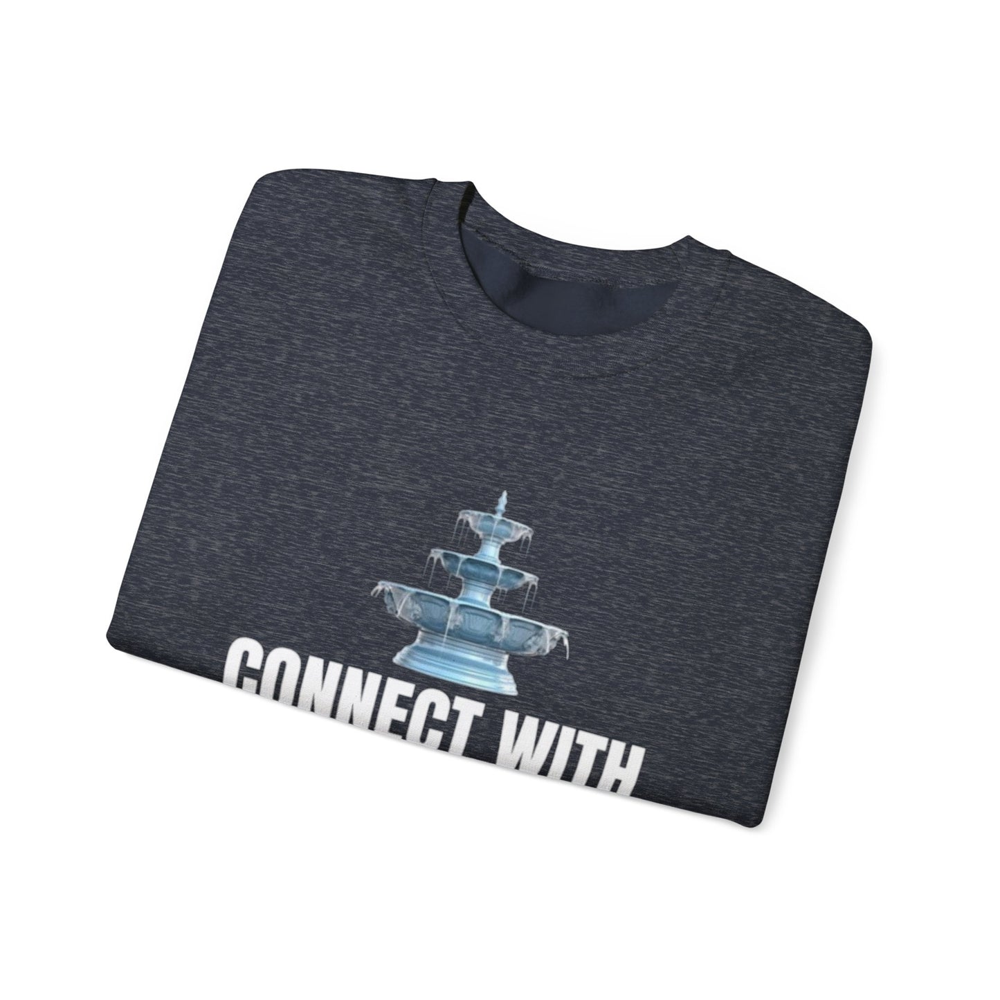 Connect with the Fountain Crewneck Sweatshirt (John 4:14 - Version I)