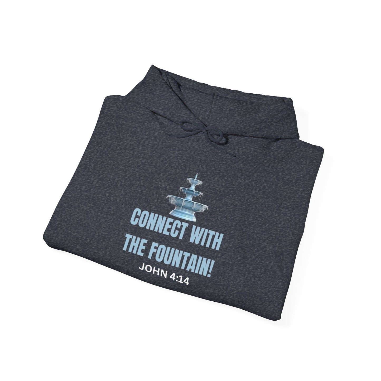 Connect with the Fountain Hooded Sweatshirt (John 4:14 - Version 1)