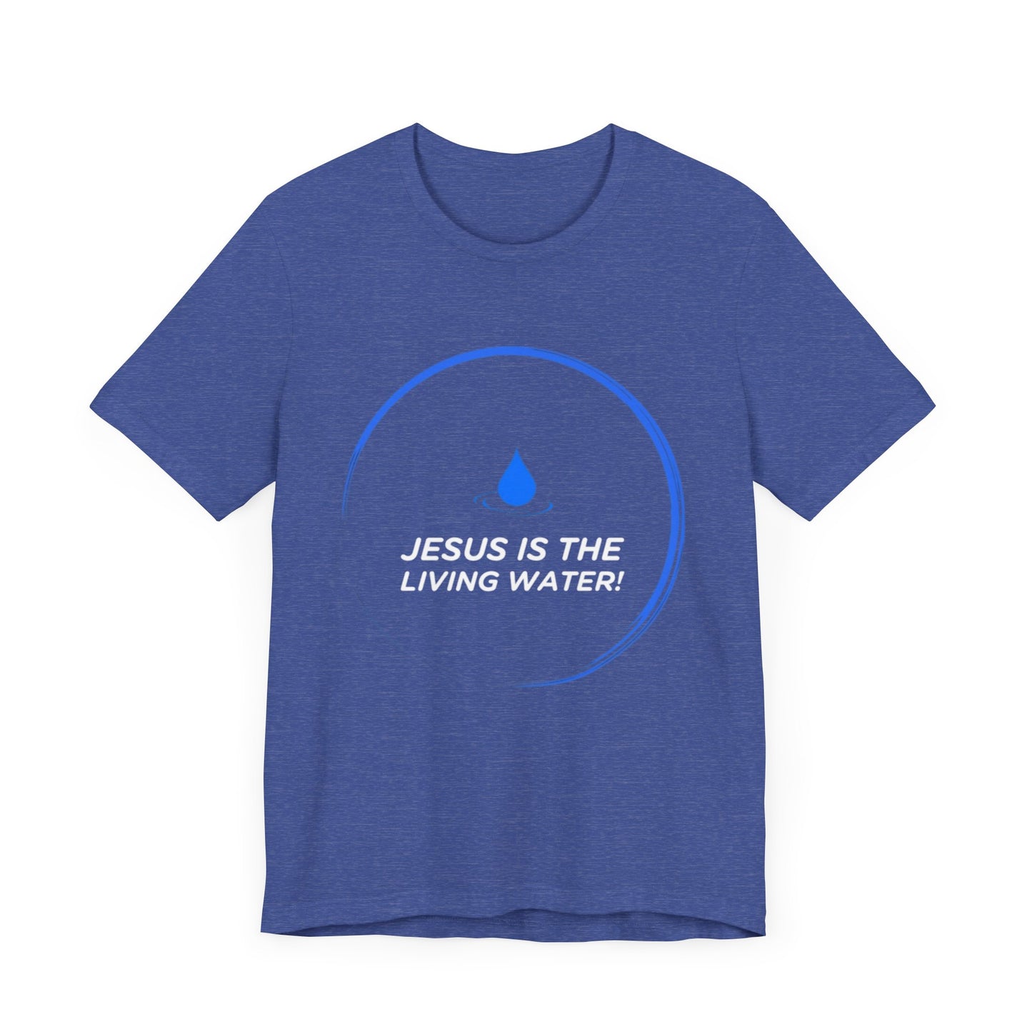 Jesus is the Living Water III T-Shirt (John 4:14)