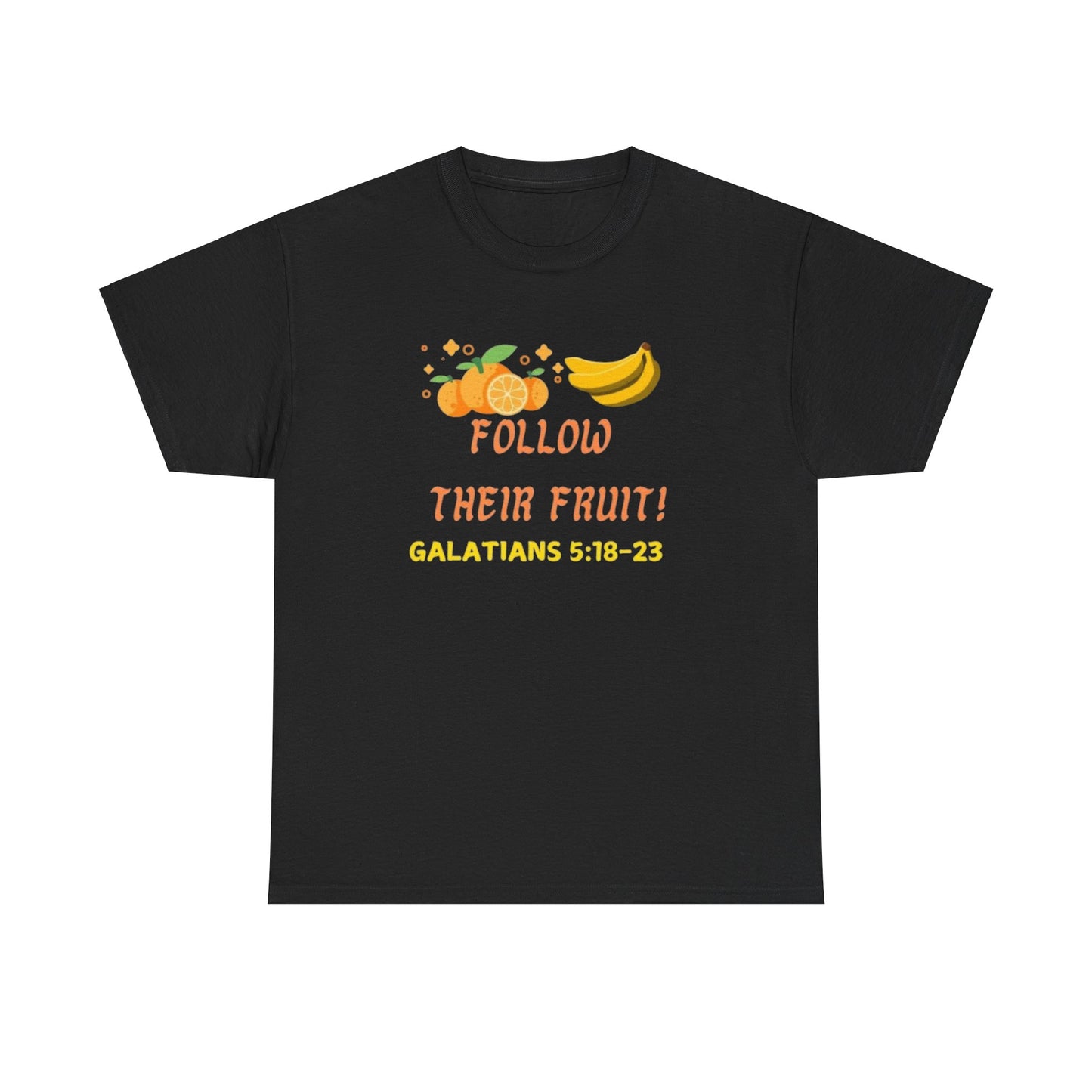 Tasheekia Follow Their Fruit T-Shirt (Galatians 5:18-23)