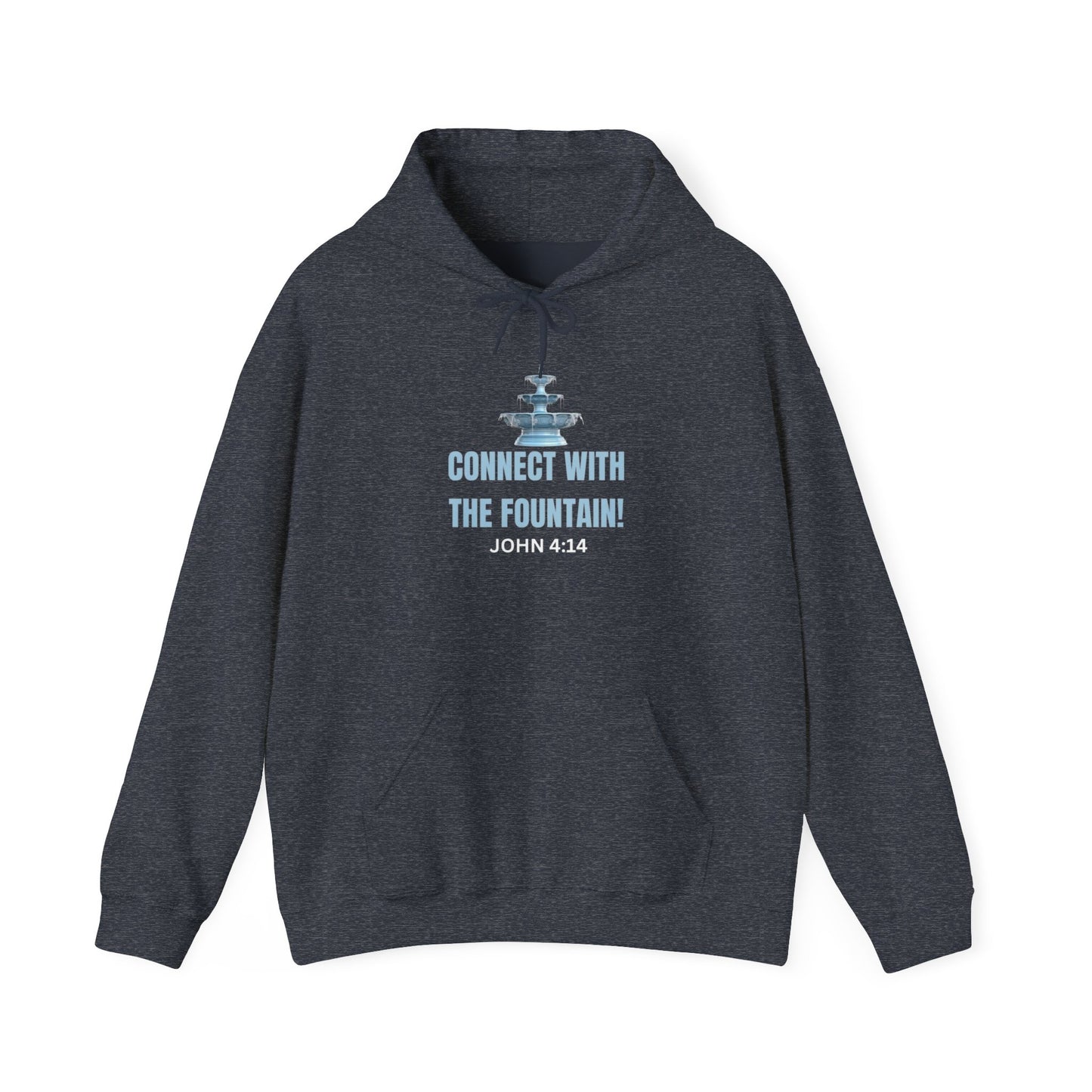 Connect with the Fountain Hooded Sweatshirt (John 4:14 - Version 1)