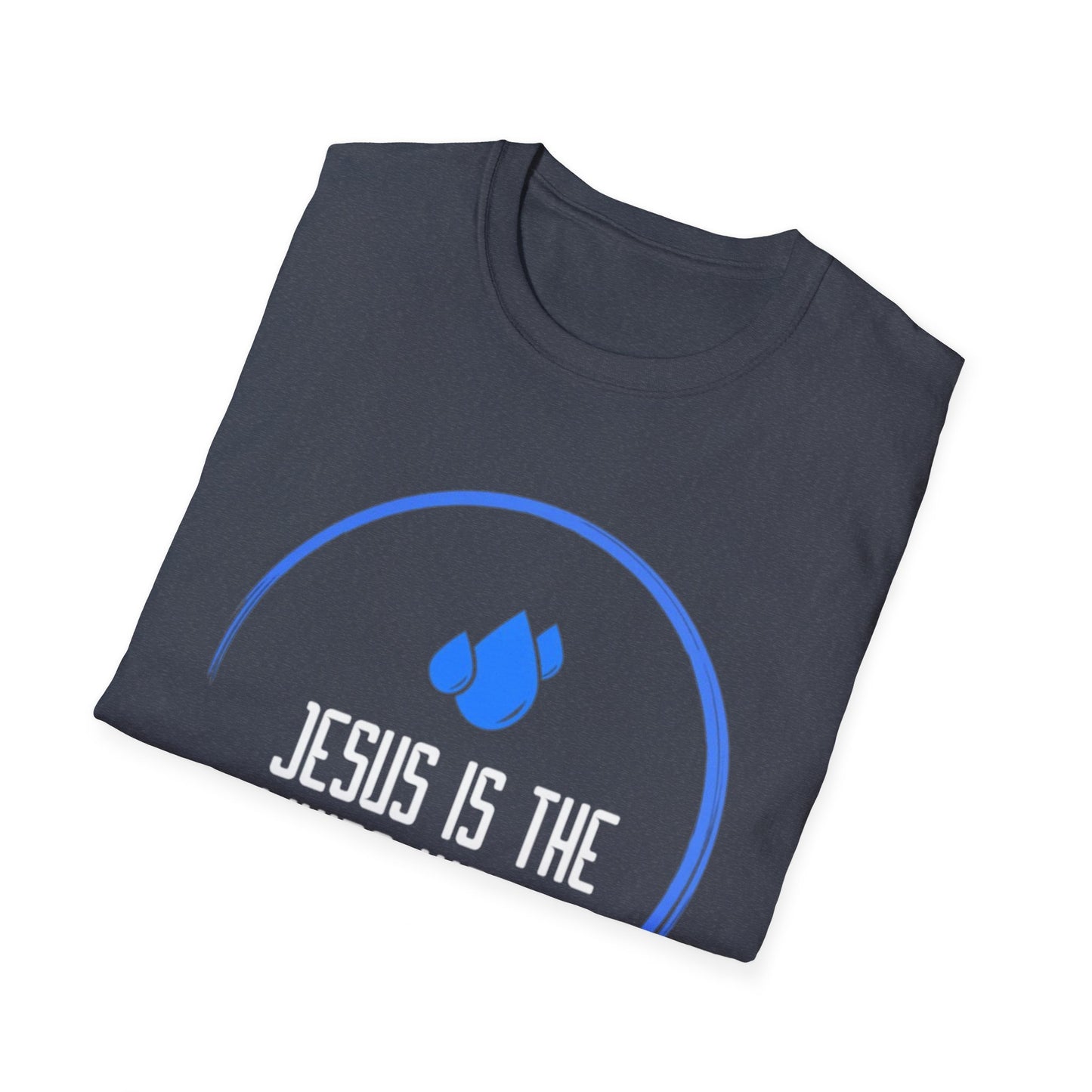 Jesus is the Living Water T-Shirt (John 4:14 Edition)