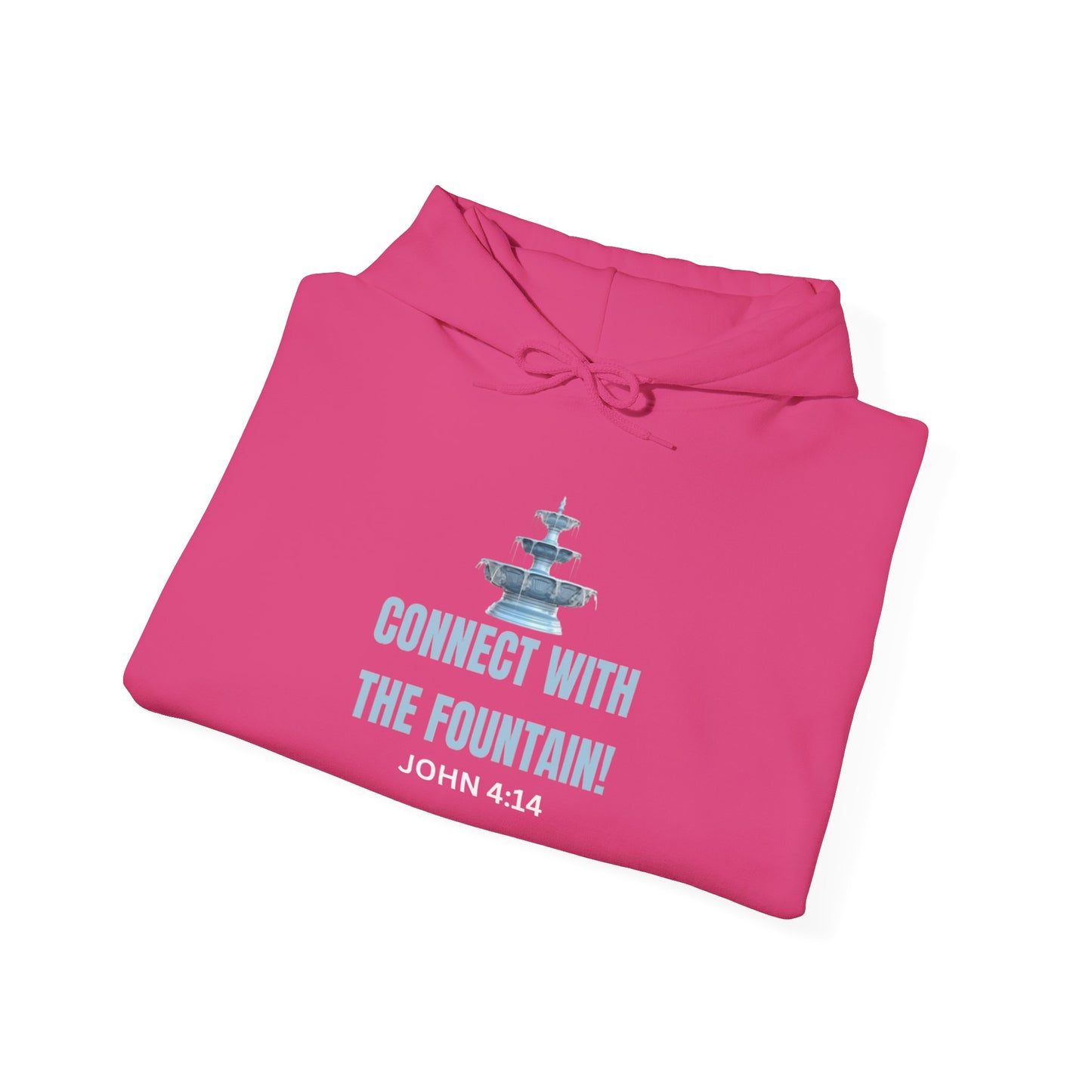 Connect with the Fountain Hooded Sweatshirt (John 4:14 - Version 1)