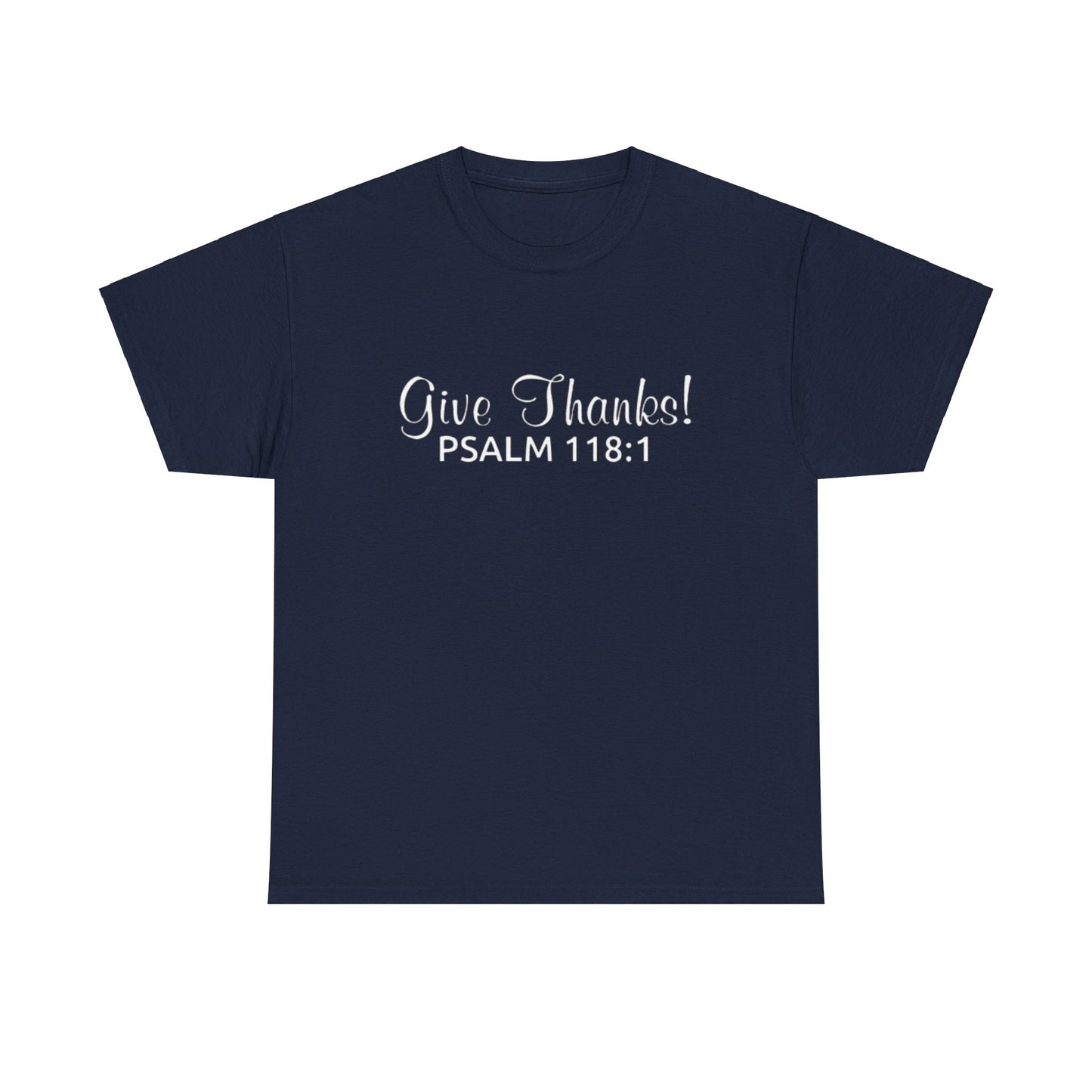 Give Thanks T-Shirt! (Psalm 118:1)