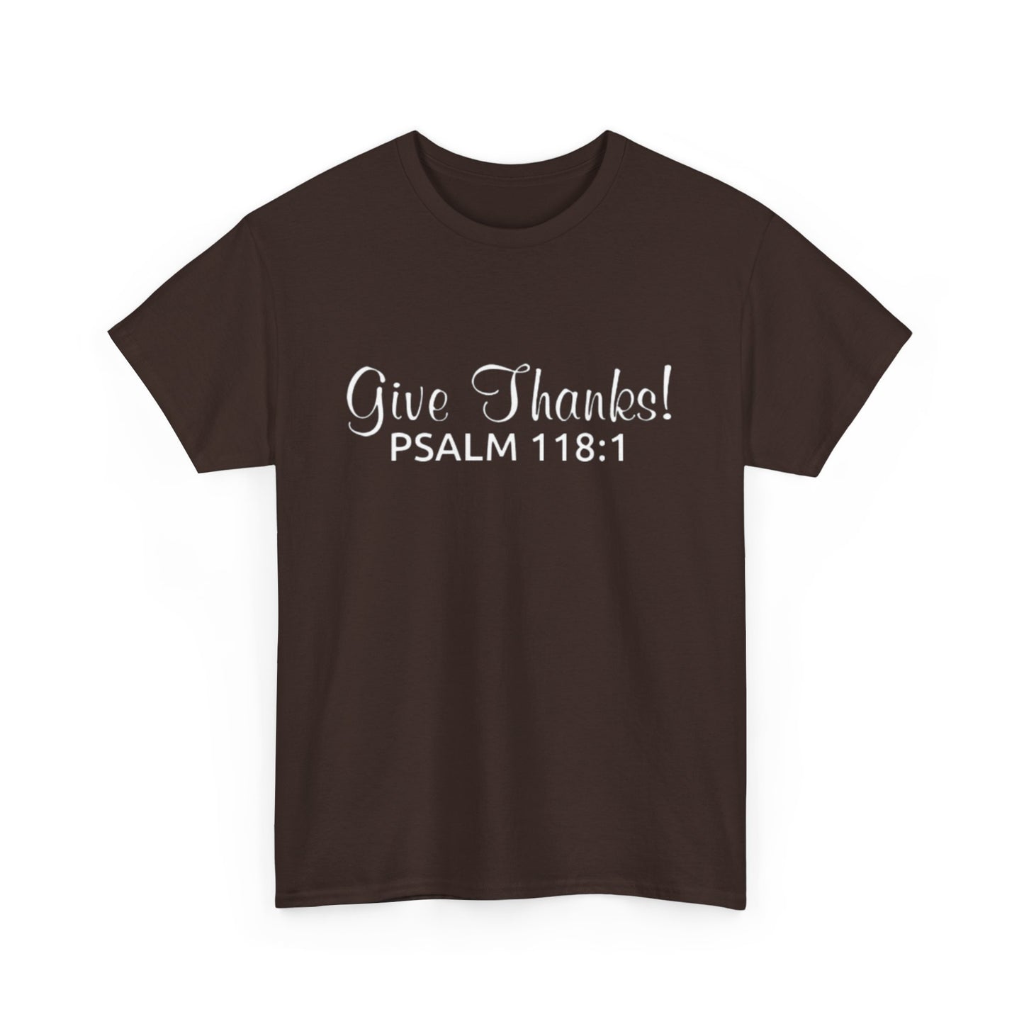 Give Thanks T-Shirt! (Psalm 118:1)