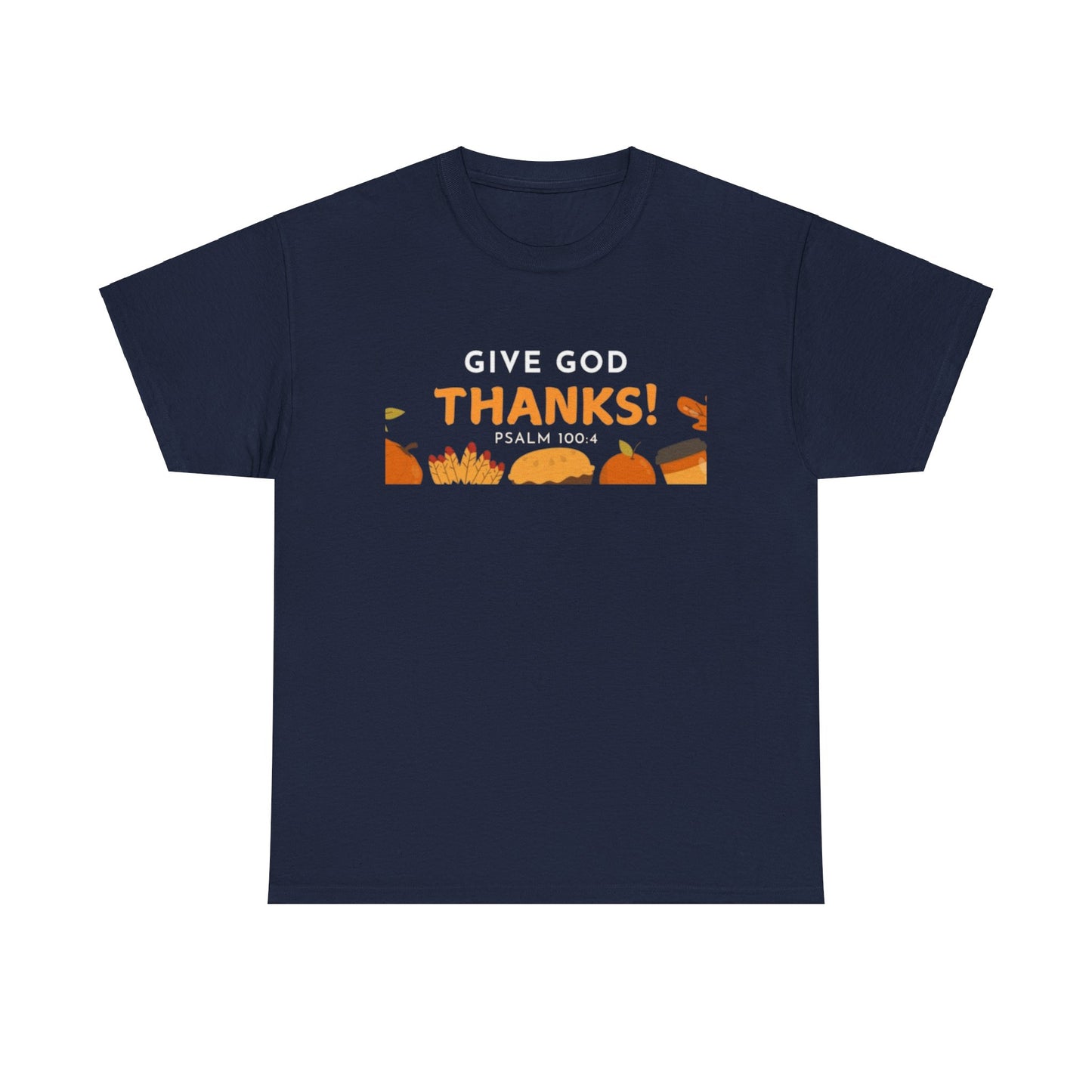 Give God Thanks T-Shirt! (Psalm 100:4)