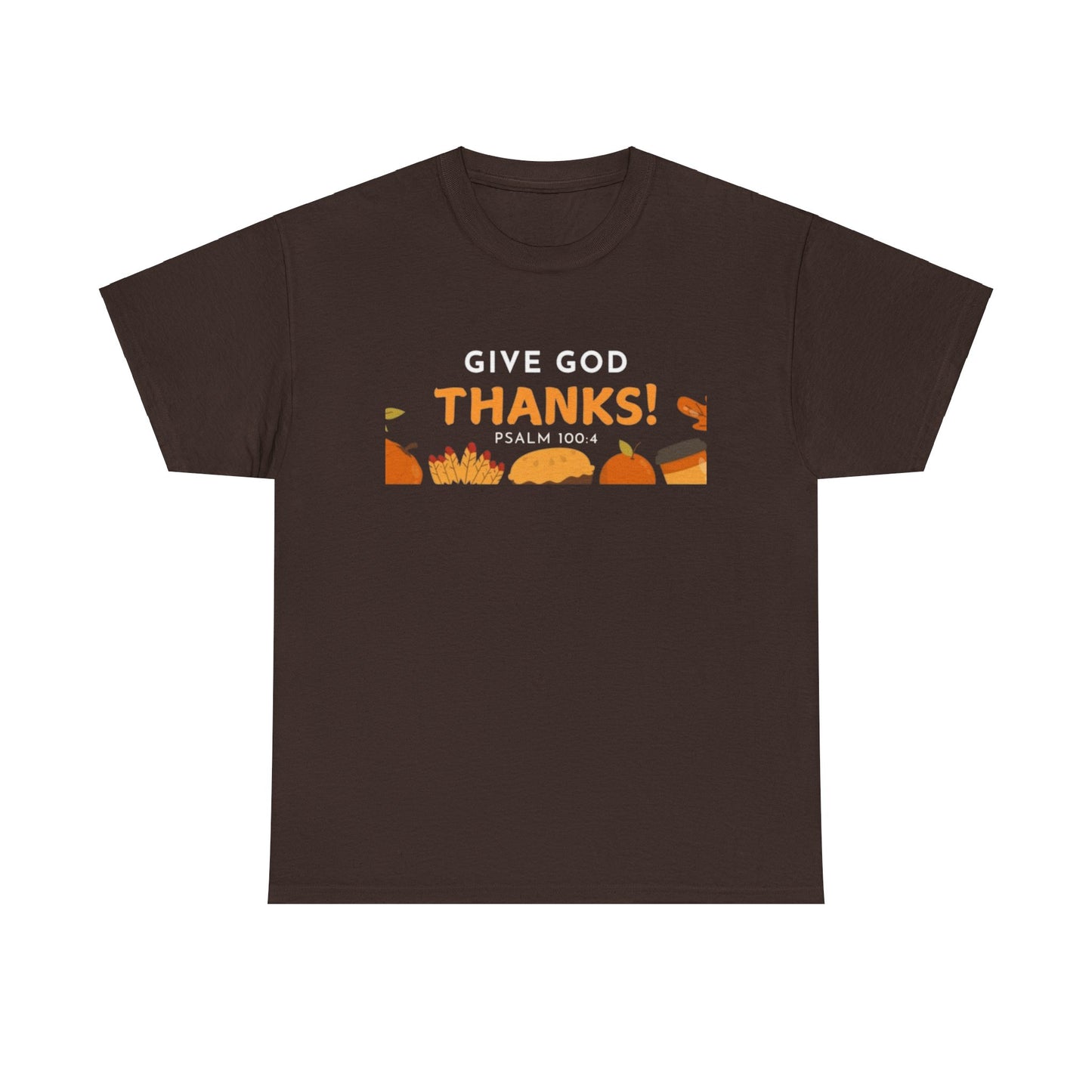 Give God Thanks T-Shirt! (Psalm 100:4)