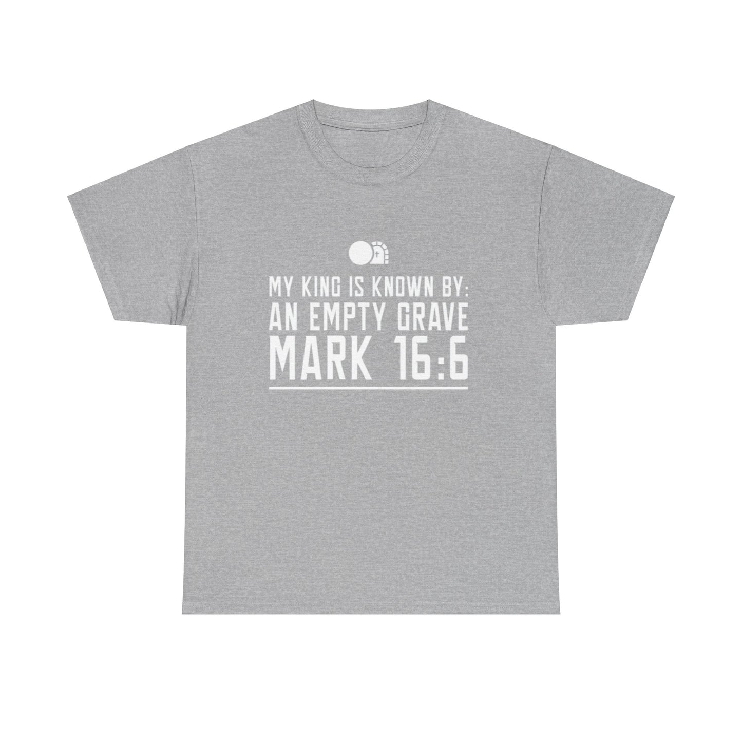 My King is Known By an Empty Grave T-Shirt (Mark 16:6)