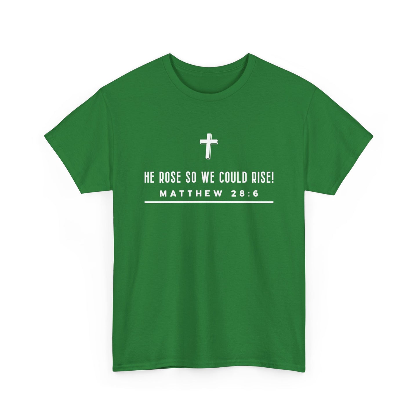 He Rose So We Could Rise T-Shirt (Matthew 28:6)