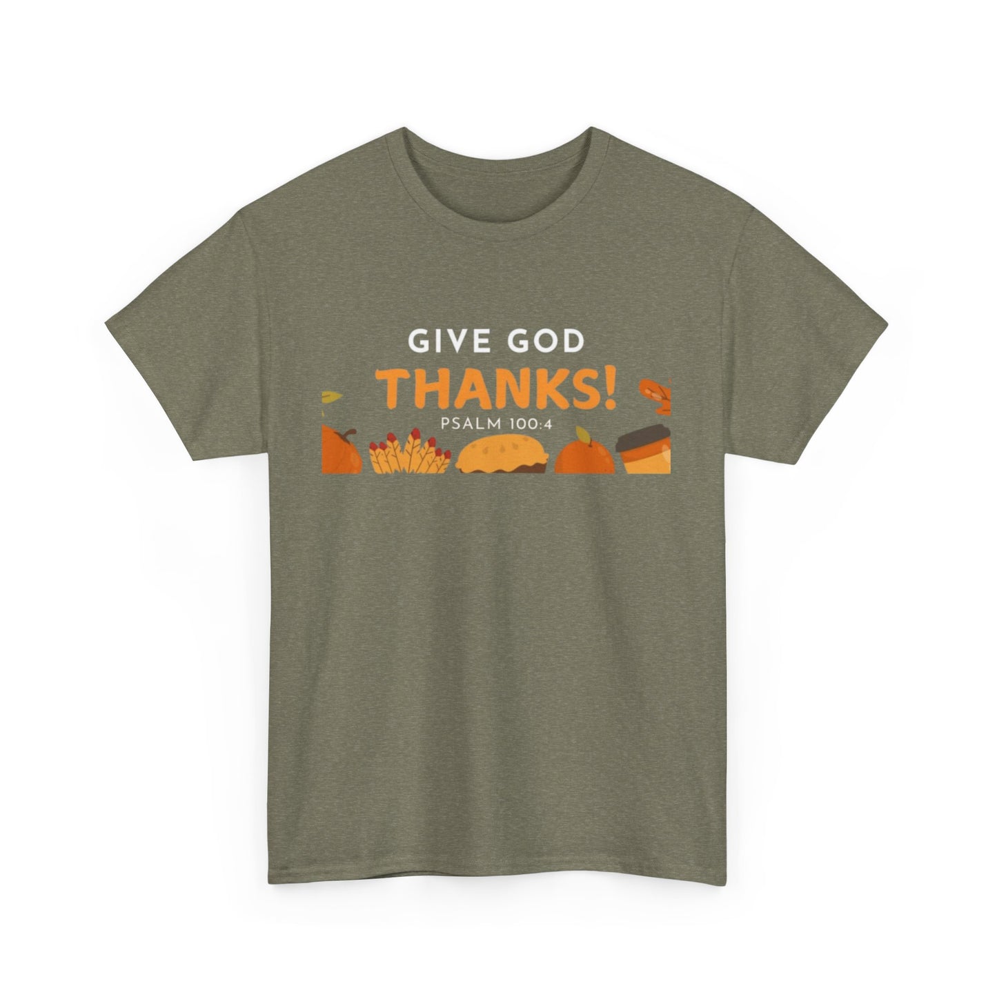 Give God Thanks T-Shirt! (Psalm 100:4)