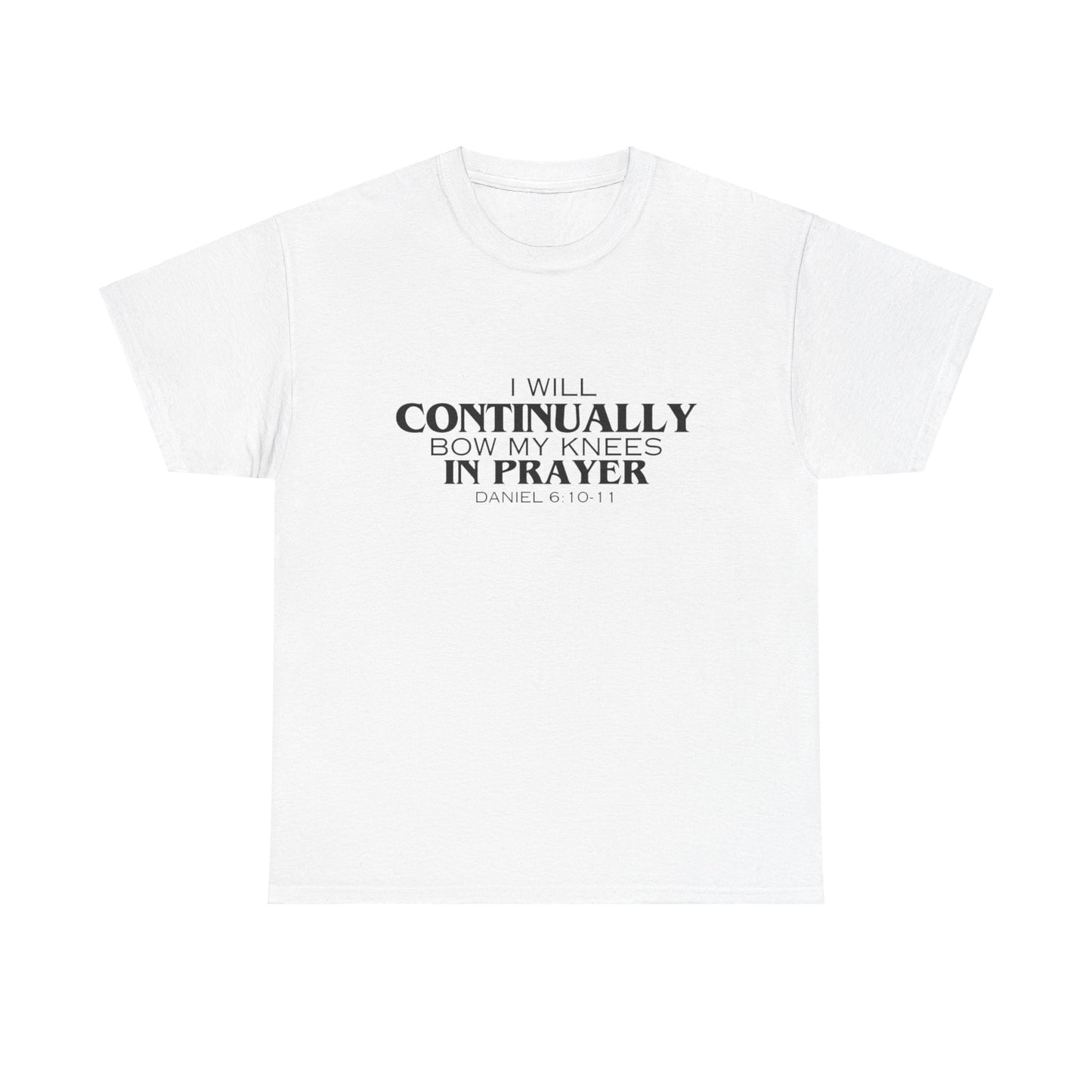 I Will Continually Bow My Knees in Prayer T-Shirt