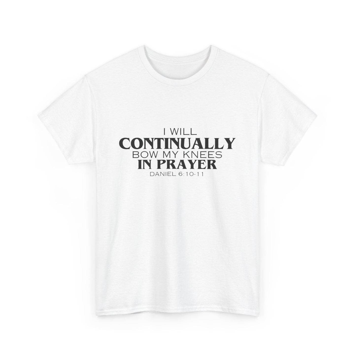 I Will Continually Bow My Knees in Prayer T-Shirt