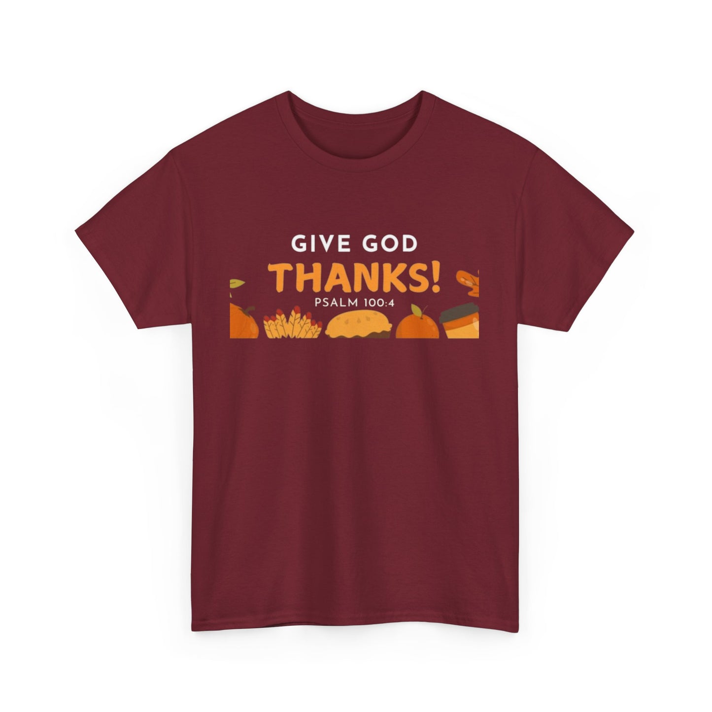 Give God Thanks T-Shirt! (Psalm 100:4)