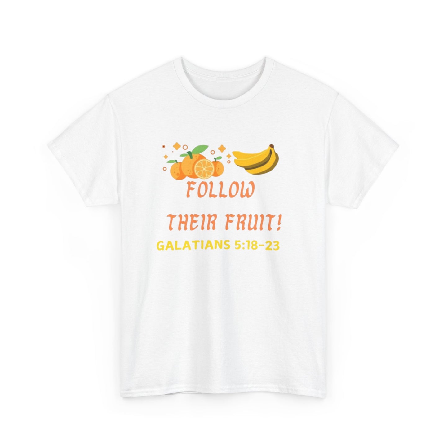 Tasheekia Follow Their Fruit T-Shirt (Galatians 5:18-23)