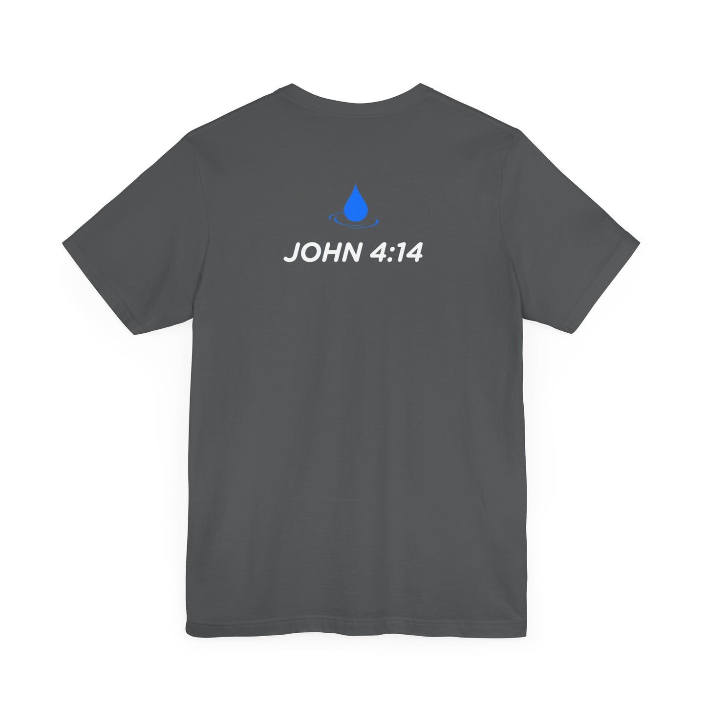 Jesus is the Living Water III T-Shirt (John 4:14)