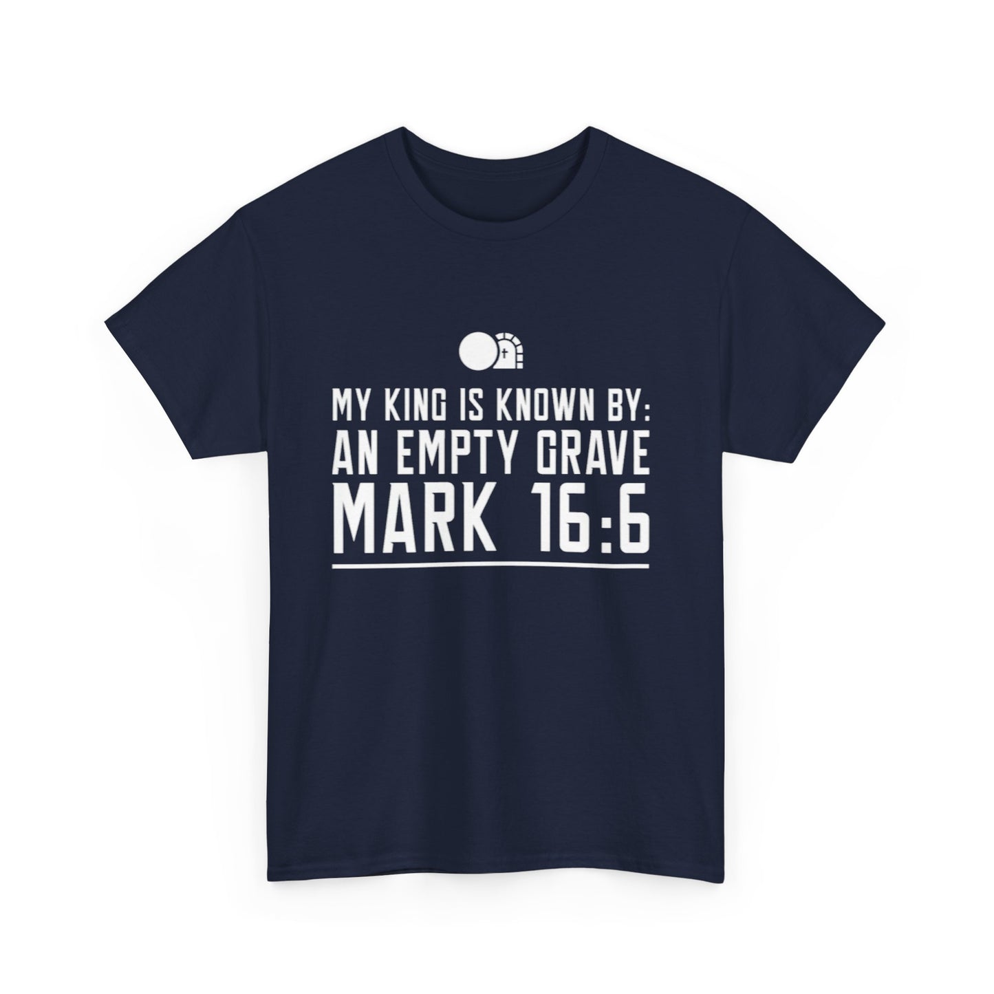 My King is Known By an Empty Grave T-Shirt (Mark 16:6)