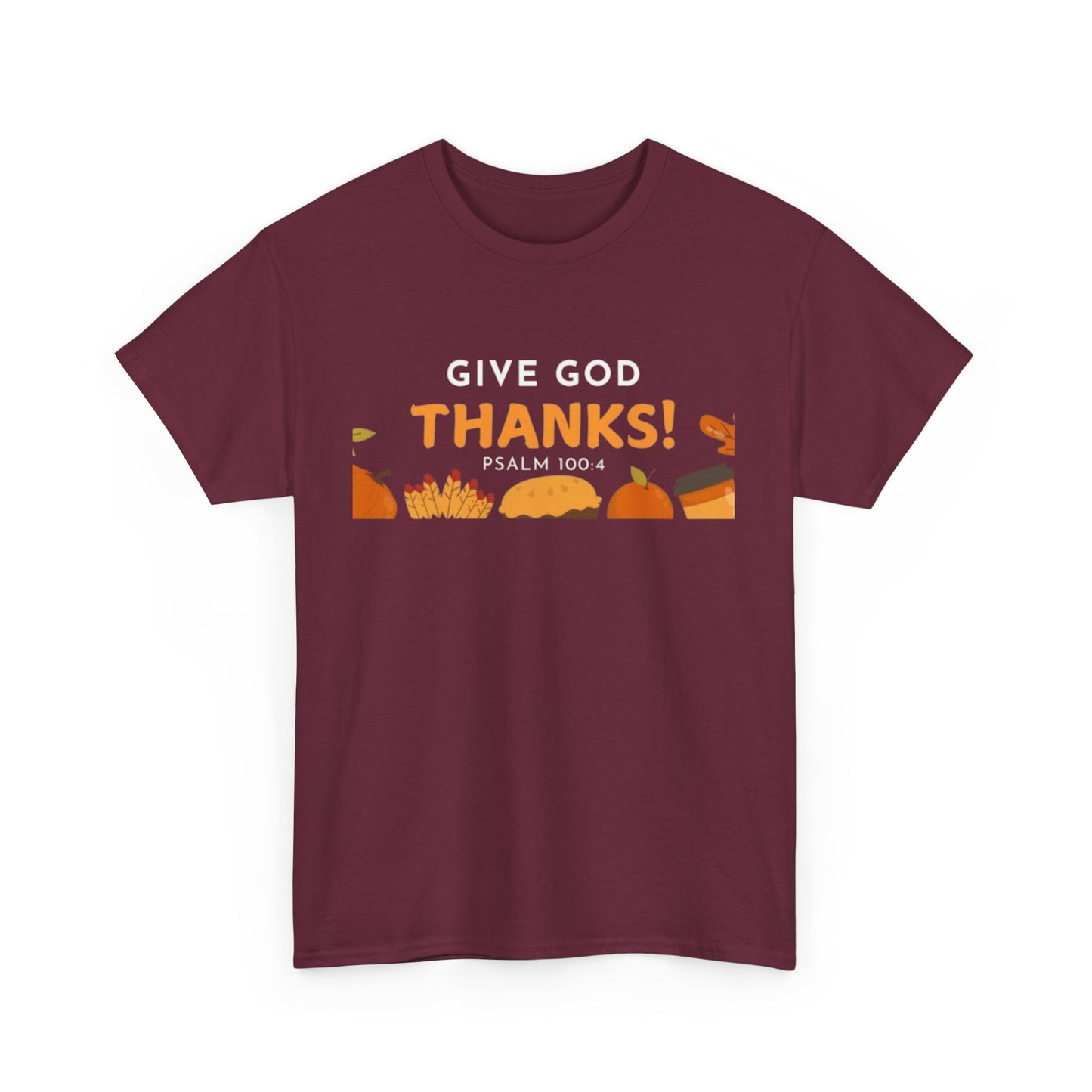 Give God Thanks T-Shirt! (Psalm 100:4)