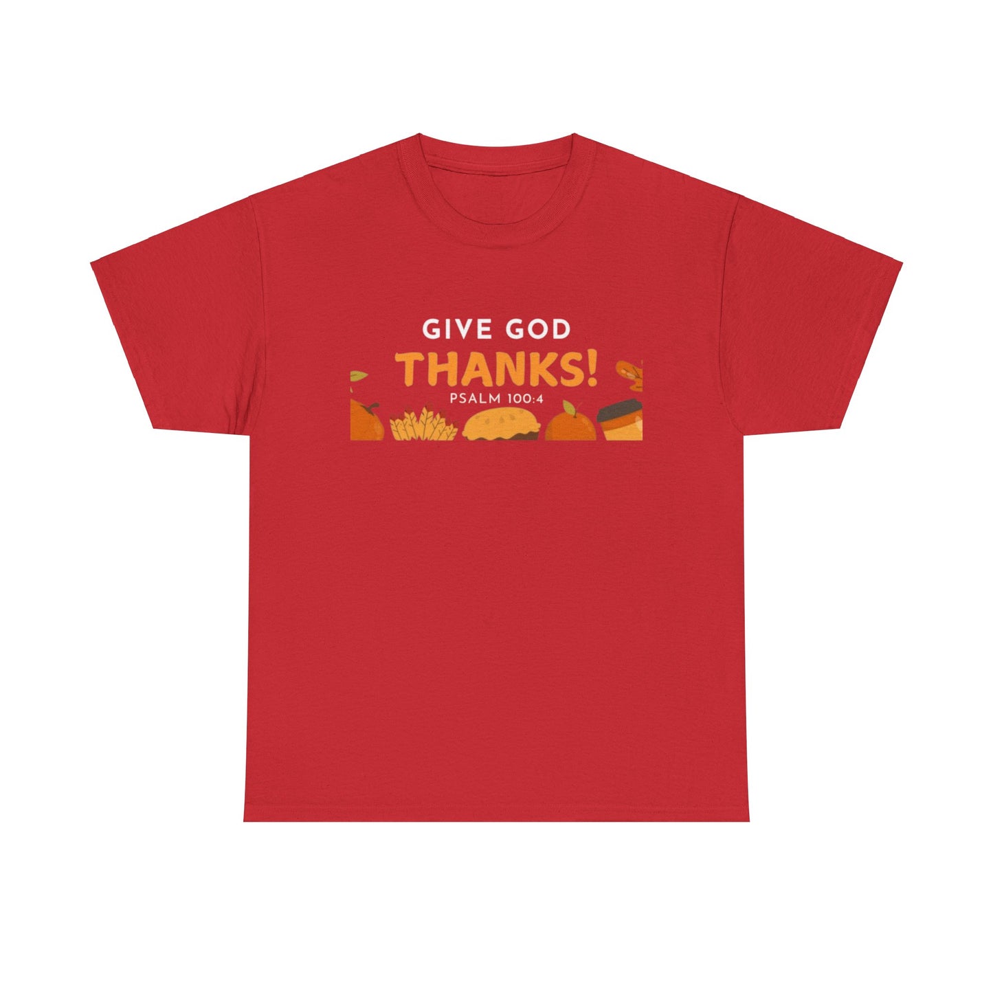 Give God Thanks T-Shirt! (Psalm 100:4)