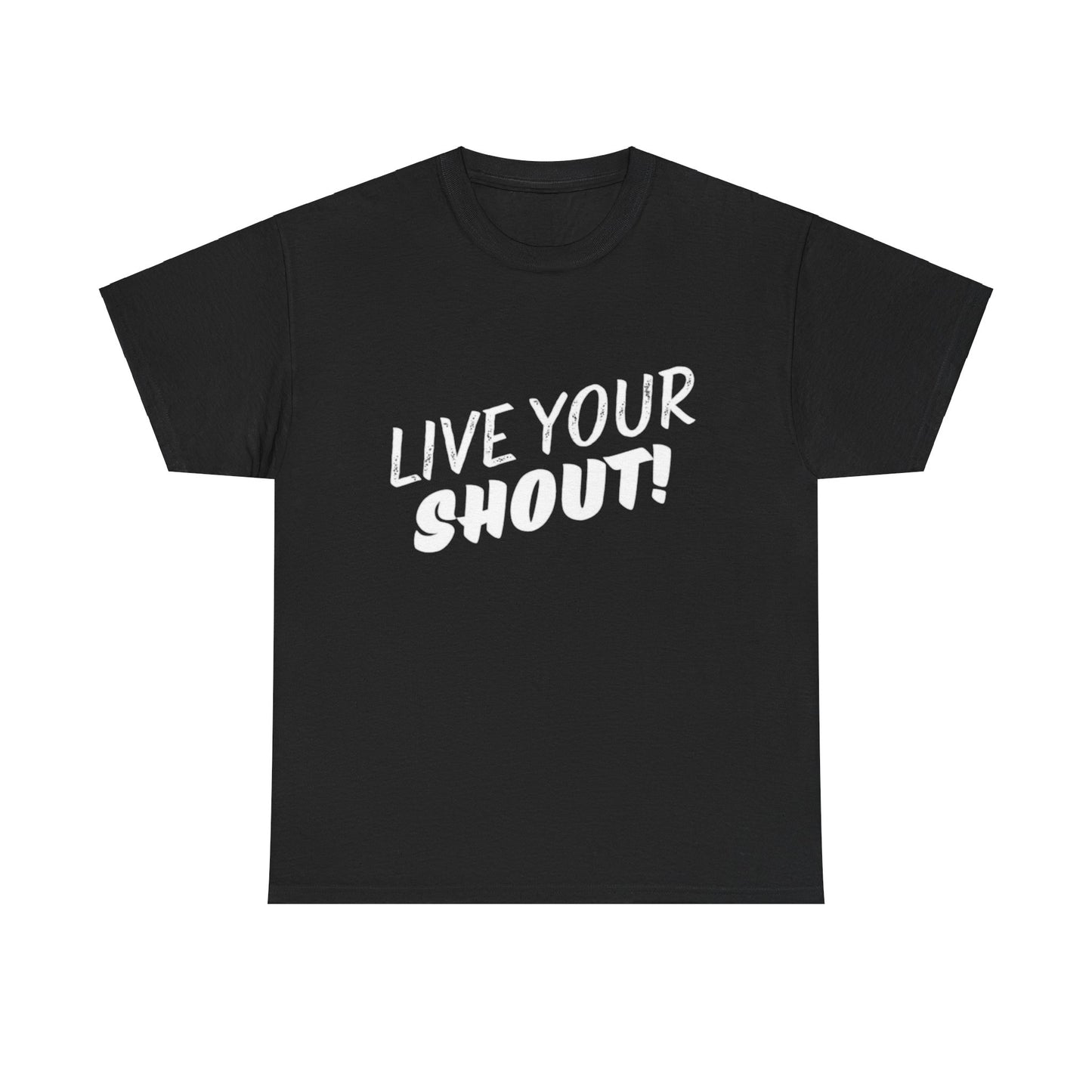 Live Your Shout T-Shirt! (ACF Collection)