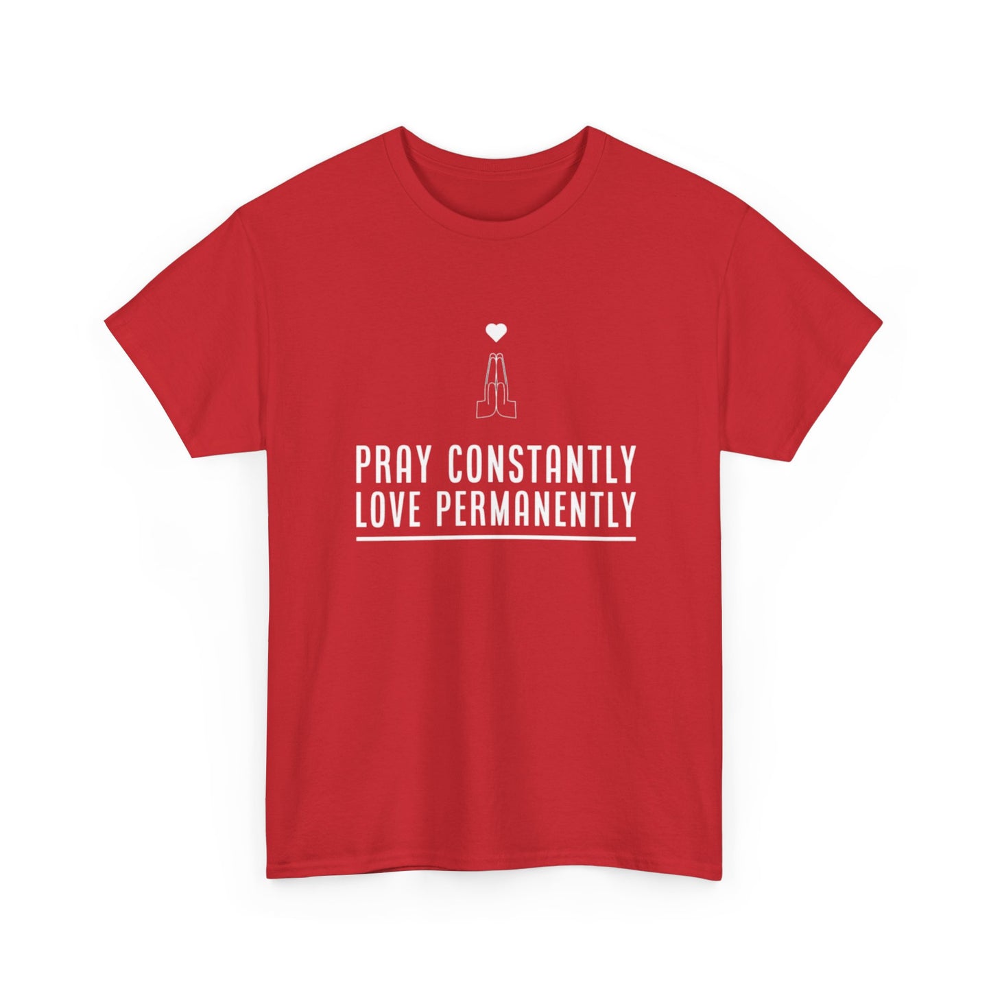 Pray Constantly. Love Permanently. T-Shirt (ACF Collection)