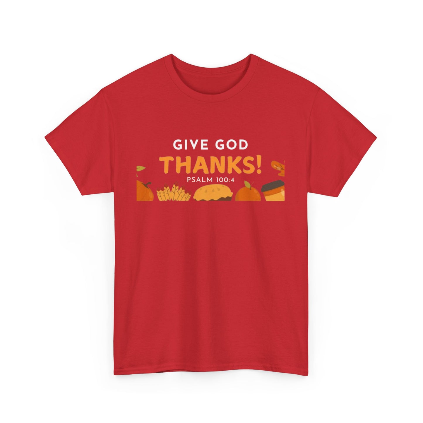 Give God Thanks T-Shirt! (Psalm 100:4)