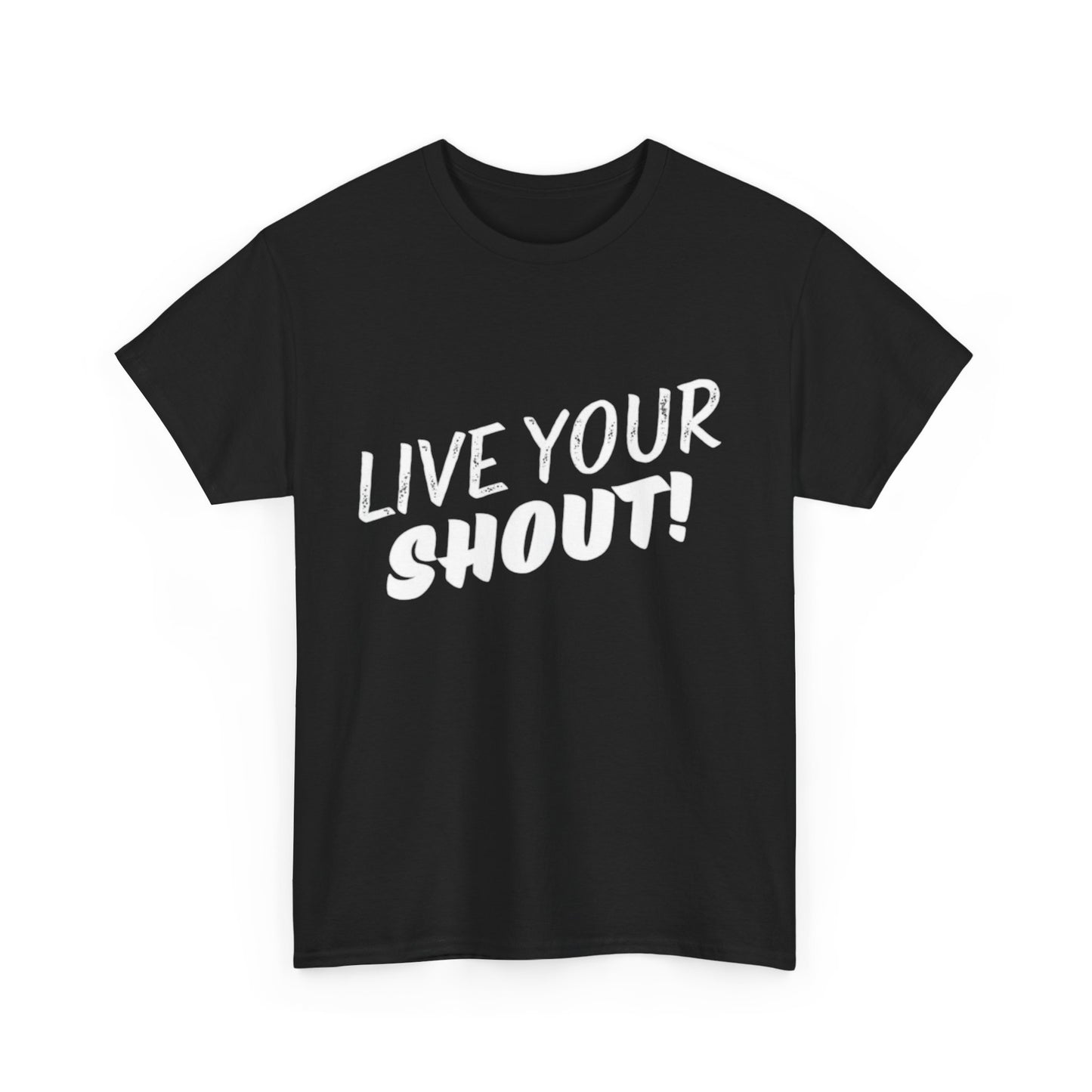 Live Your Shout T-Shirt! (ACF Collection)