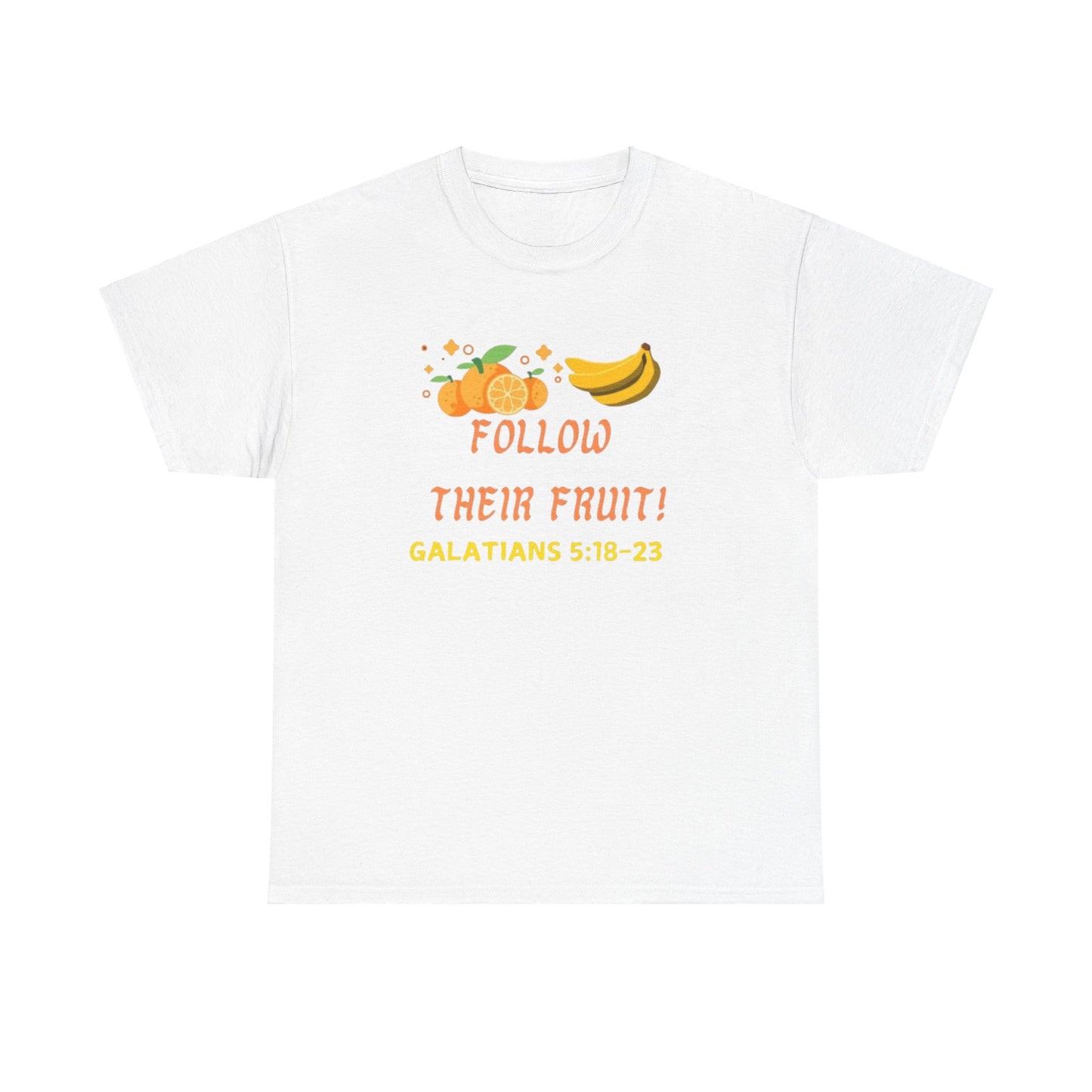 Tasheekia Follow Their Fruit T-Shirt (Galatians 5:18-23)