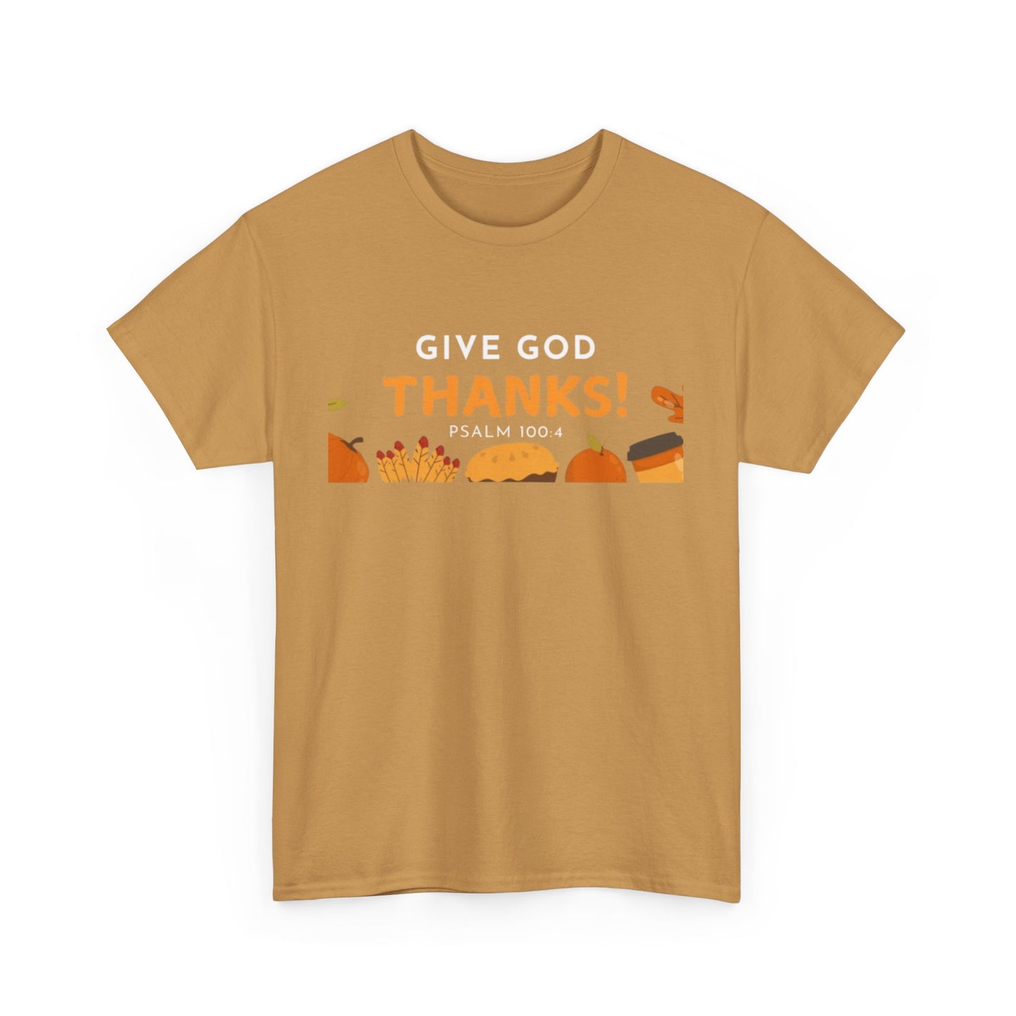 Give God Thanks T-Shirt! (Psalm 100:4)