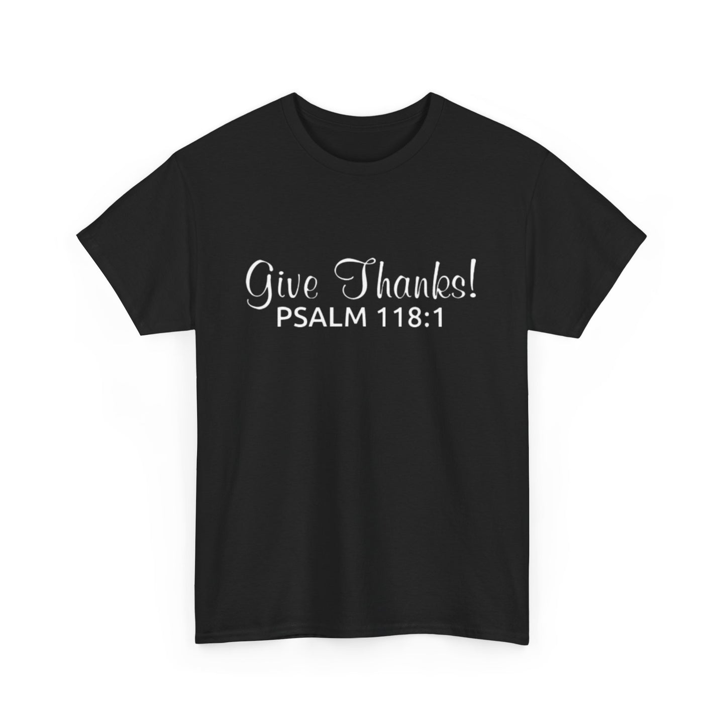 Give Thanks T-Shirt! (Psalm 118:1)