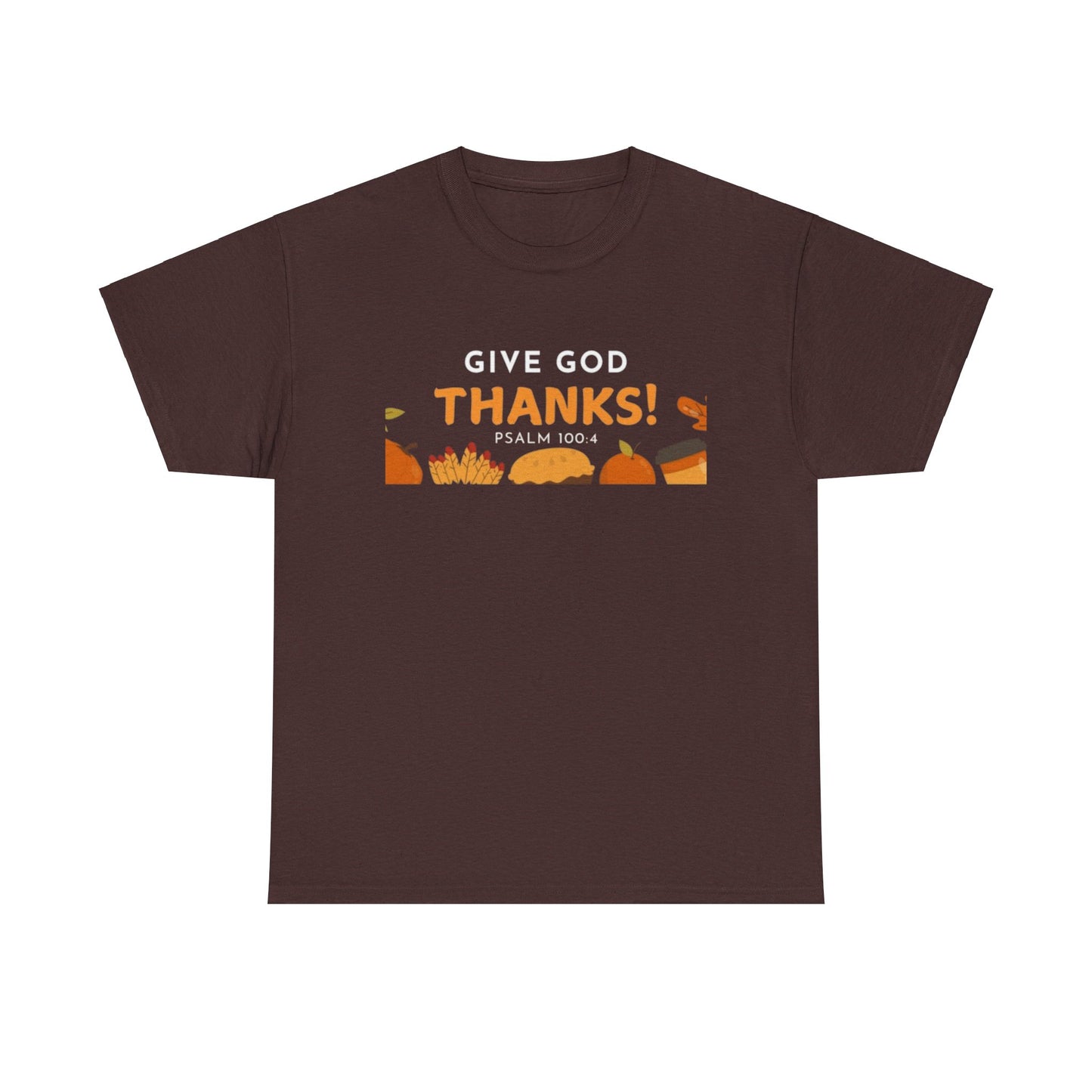 Give God Thanks T-Shirt! (Psalm 100:4)