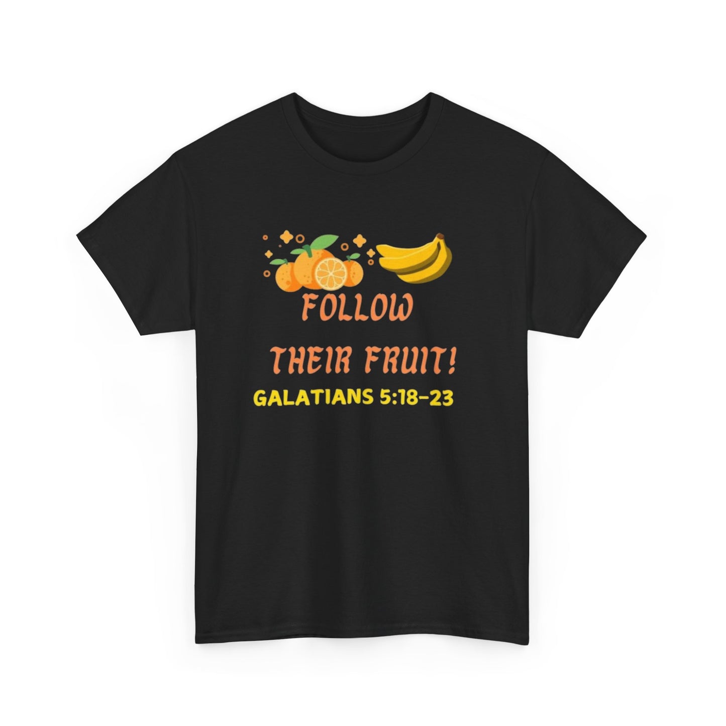 Tasheekia Follow Their Fruit T-Shirt (Galatians 5:18-23)