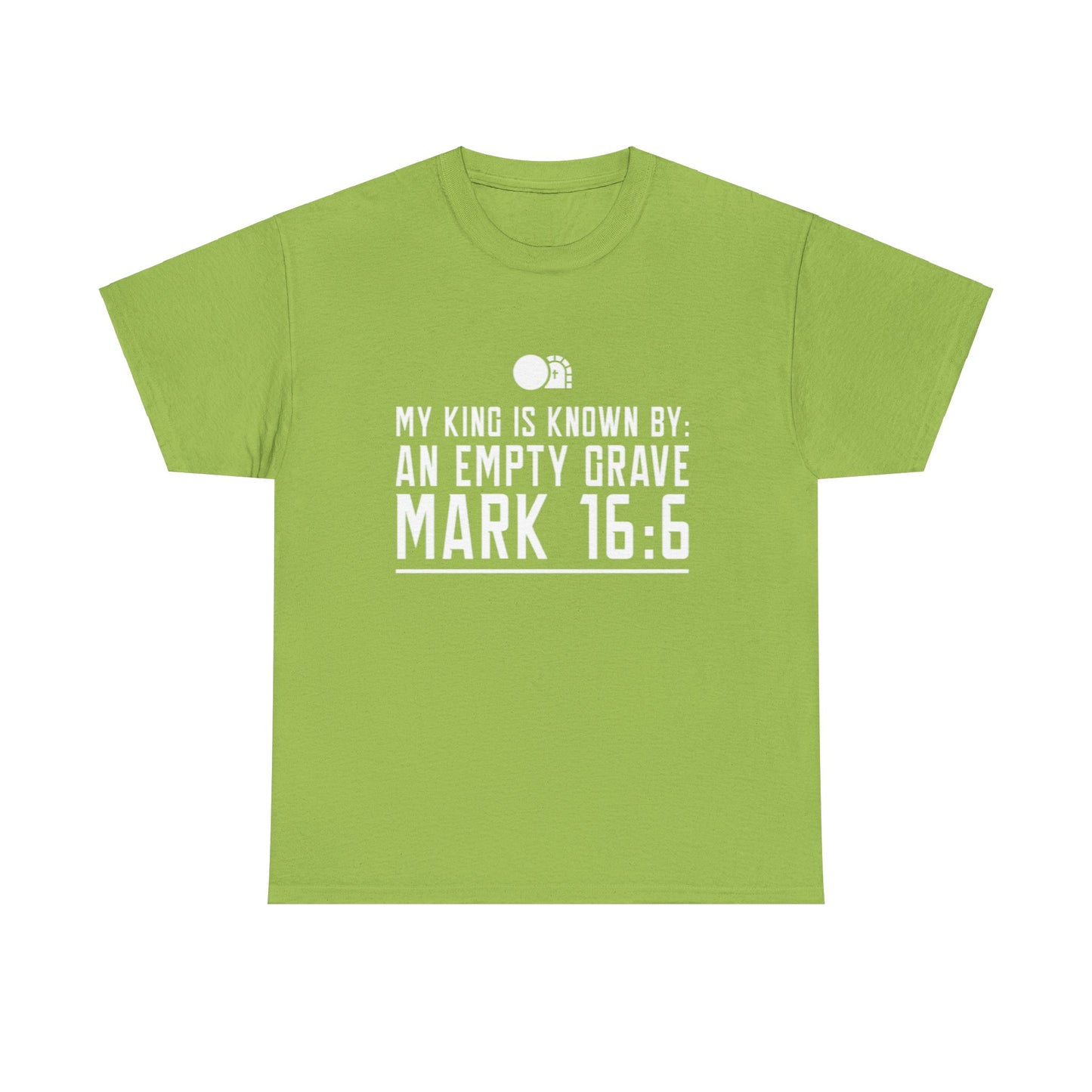 My King is Known By an Empty Grave T-Shirt (Mark 16:6)