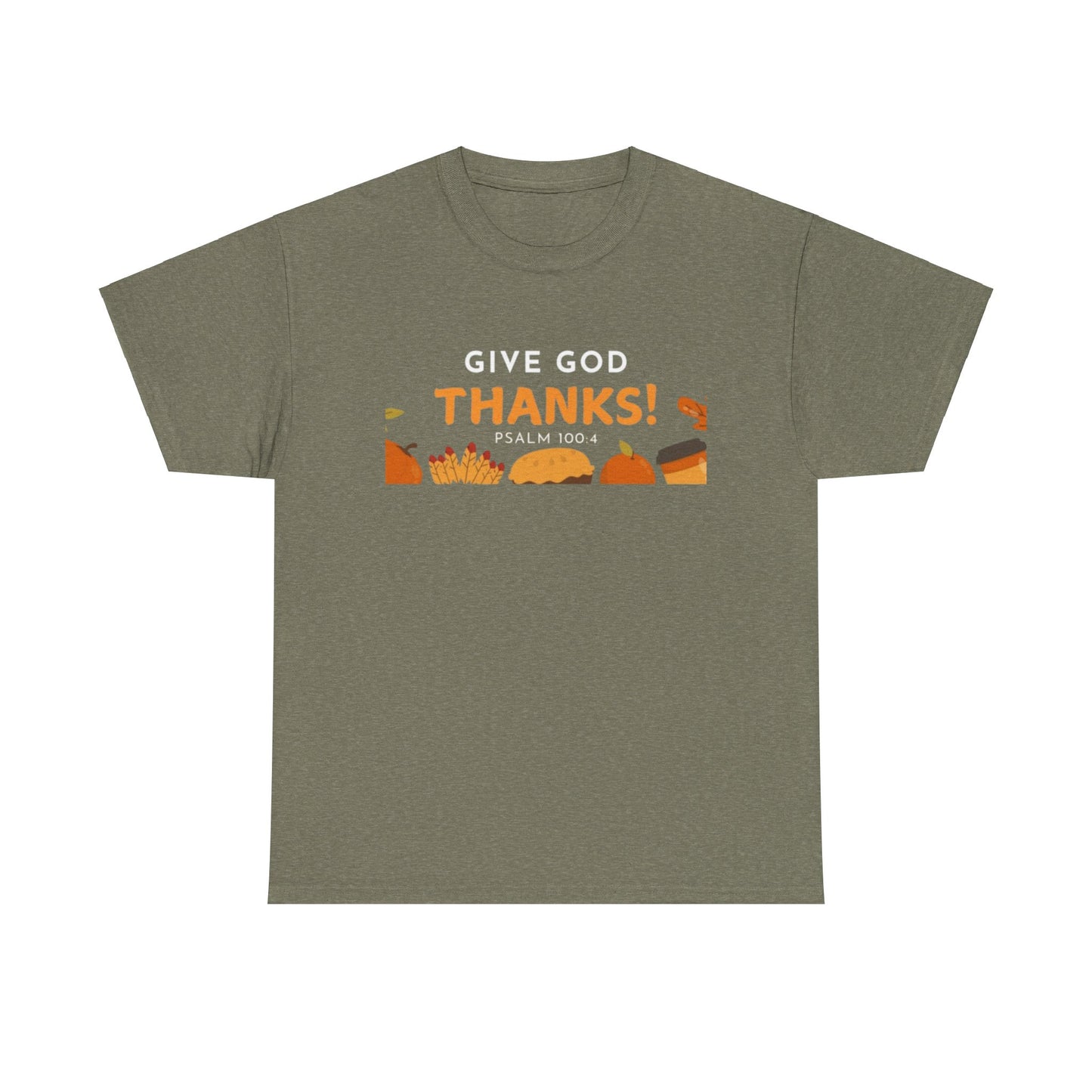 Give God Thanks T-Shirt! (Psalm 100:4)