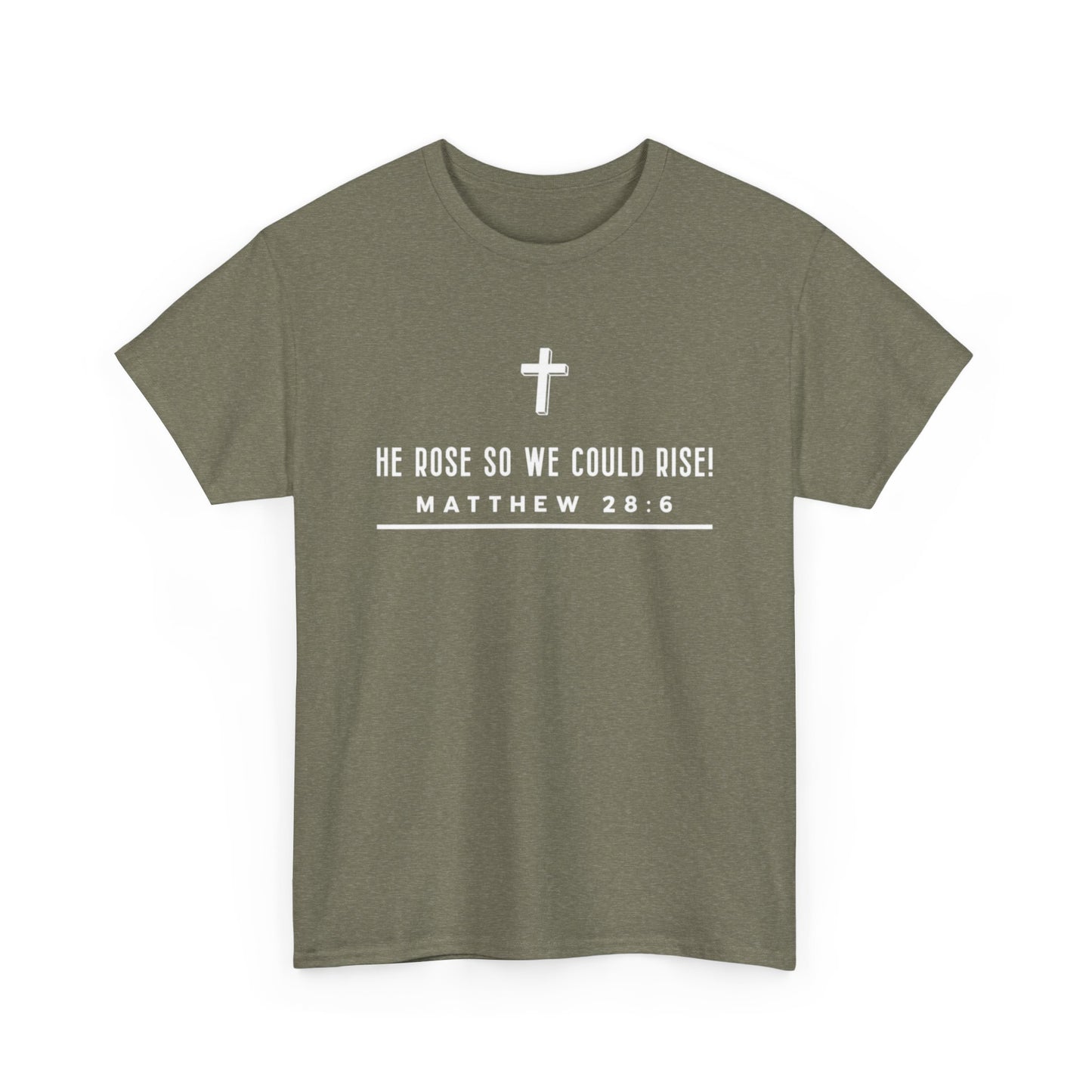 He Rose So We Could Rise T-Shirt (Matthew 28:6)